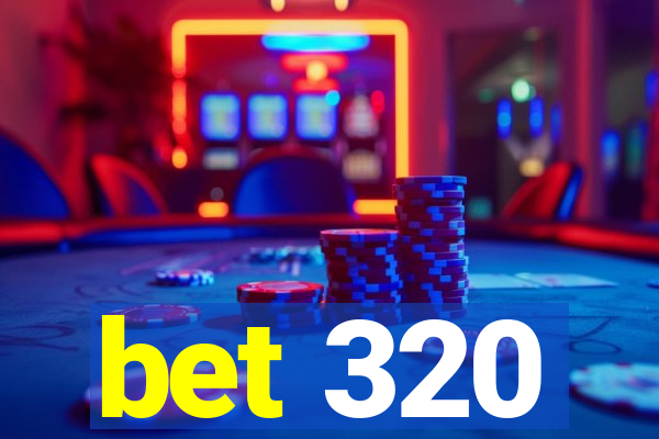 bet 320